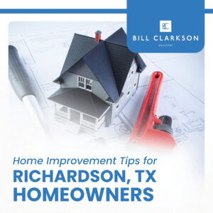 richardson home improvement tips for tx homeowners